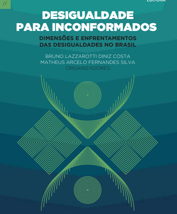 Desigualdade para Inconformados: Dimensões e Enfrentamentos das Desigualdades no Brasil