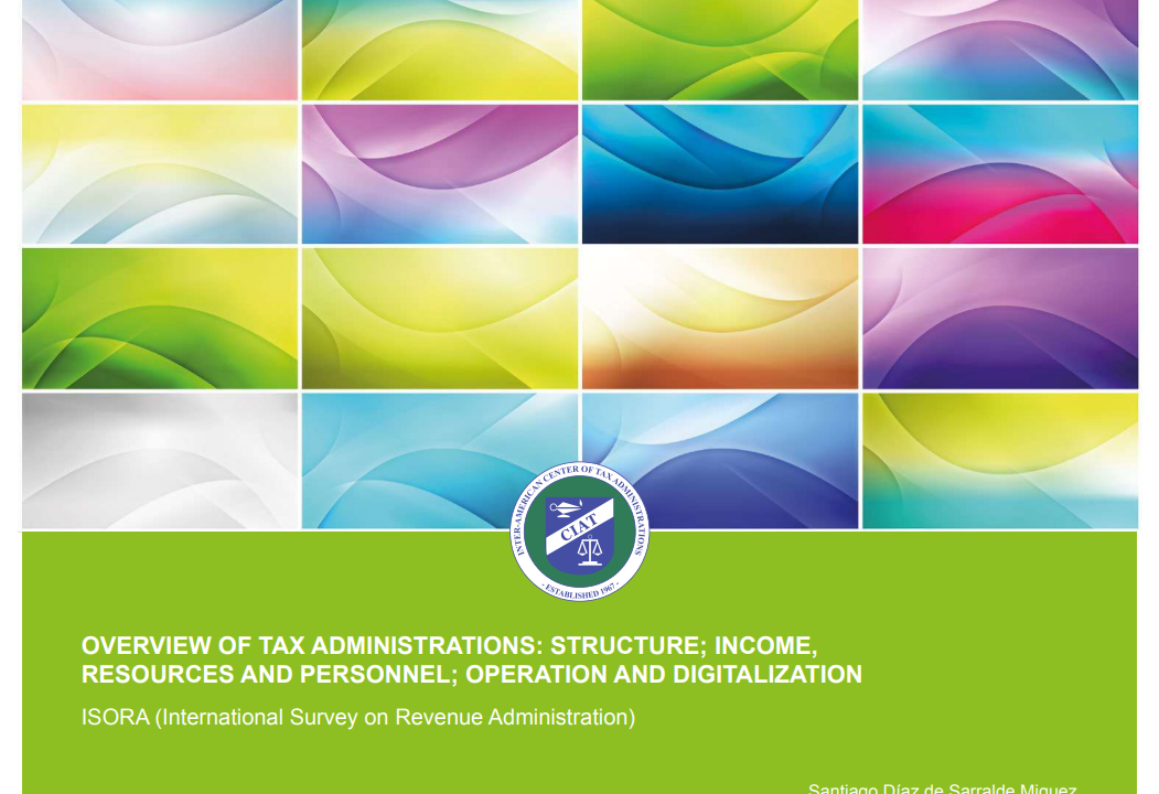 Overview of Tax Administrations: Structure; Income, Resourcers and Personnel; Operation and Digitalization