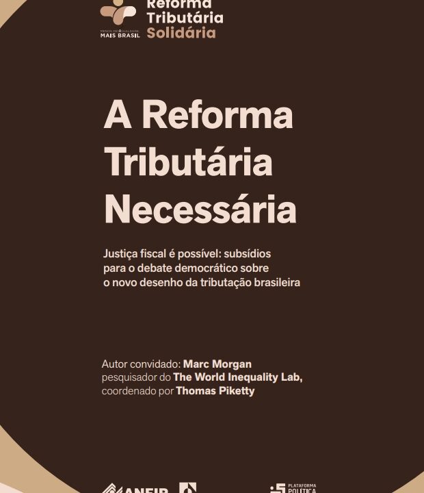 A Reforma Tributária Necessária. Justiça Fiscal é Possível: Subsídios para o Debate Democrático sobre o Novo Desenho da Tributação Brasileira