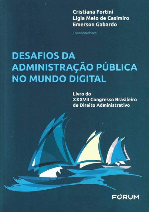 Desafios da Administração Pública no Mundo Digital: Livro do XXXVII Congresso Brasileiro de Direito Administrativo